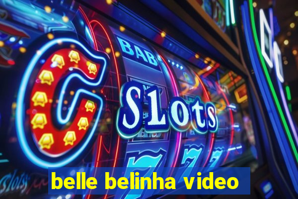 belle belinha video